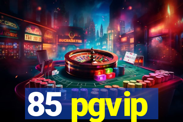 85 pgvip